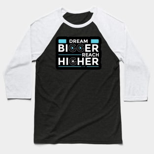 Dream Bigger Reach Higher Baseball T-Shirt